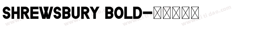 Shrewsbury Bold字体转换